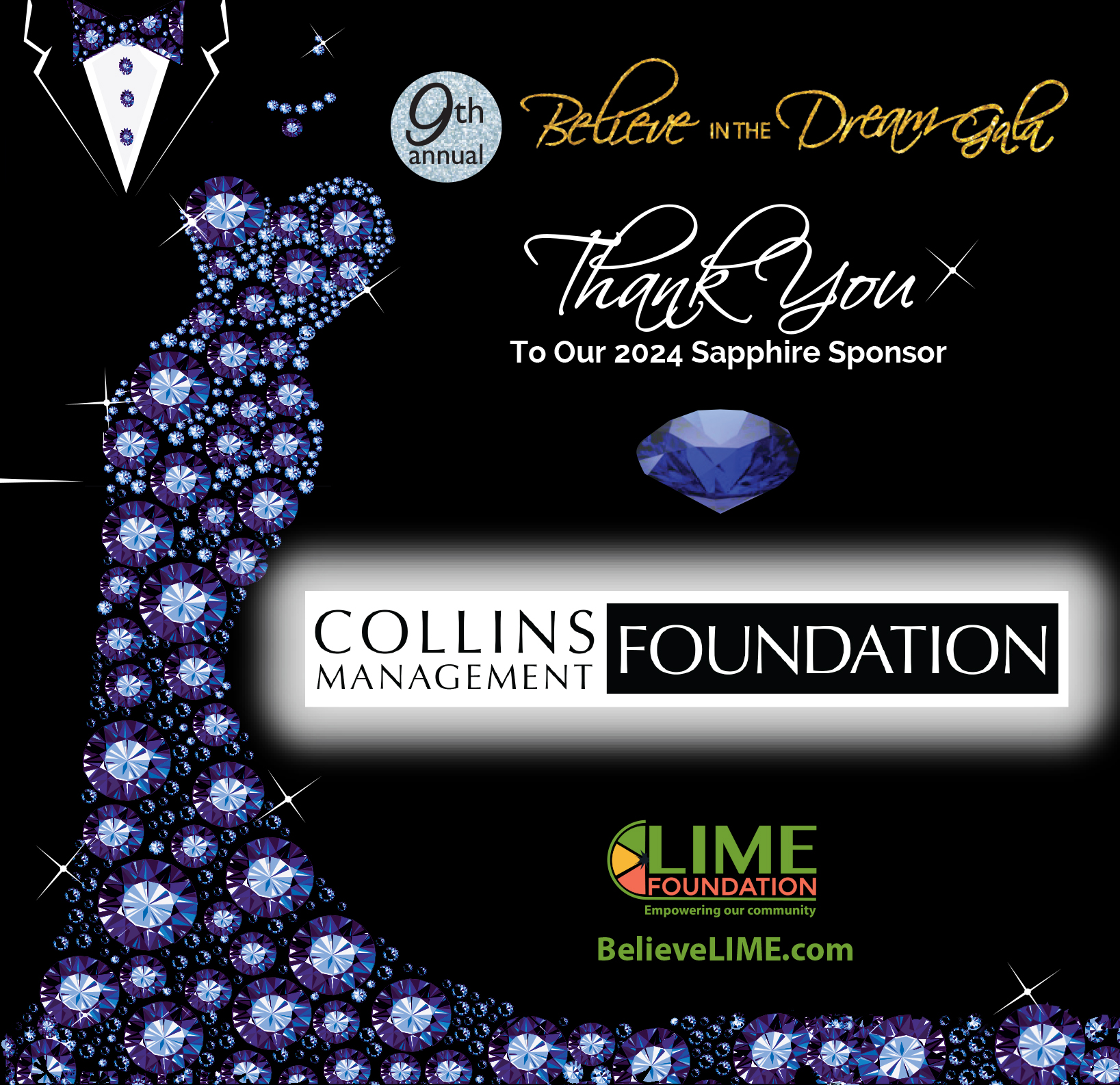 Graphic for a gala event showing a sparkling blue dress design with text thanking the sapphire sponsor, Collins Foundation, for the 9th annual Believe The Dream Gala 2024.